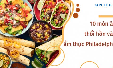 10 món ăn thổi hồn vào ẩm thực Philadelphia