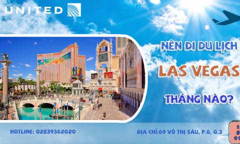 Nên Đi Du Lịch Las Vegas Tháng Nào?