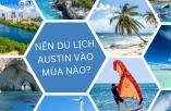 Nên du lịch Austin mùa nào?