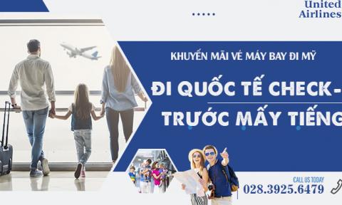 Đi quốc tế check-in trước mấy tiếng?