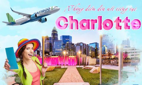 Đừng bỏ qua những điểm sau khi đến Charlotte