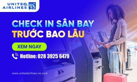 Check in sân bay trước bao lâu? Hướng dẫn chi tiết
