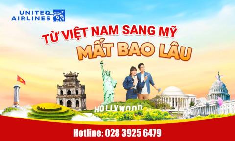 Bay từ Việt Nam sang Mỹ mất bao lâu? Cập nhất MỚI