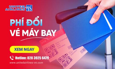 Phí đổi vé máy bay United Airlines – Quy định & Mẹo tiết kiệm
