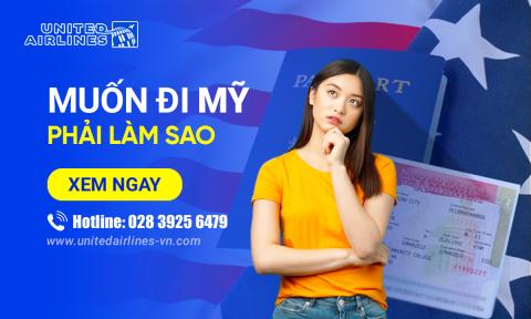 Muốn đi Mỹ phải làm sao?