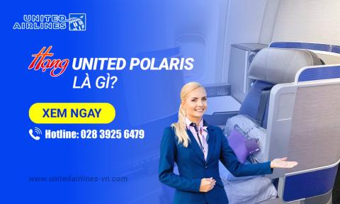 Hạng ghế United Polaris là gì? Thông tin chi tiết