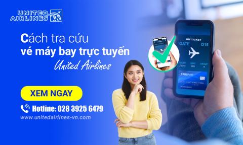 Cách tra cứu vé máy bay trực tuyến United Airlines