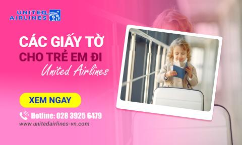 Các giấy tờ cho trẻ em đi United Airlines