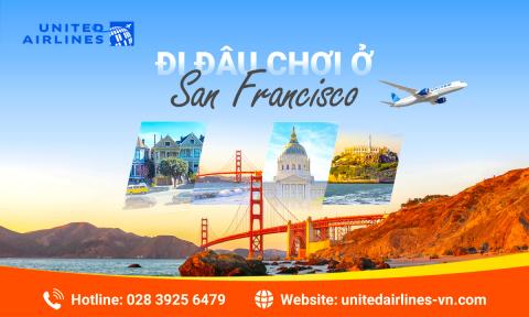 Đi đâu chơi ở San Francisco? Tìm hiểu chi tiết
