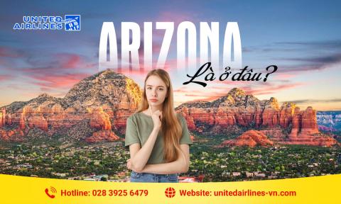 Arizona là ở đâu? Thông tin chi tiết