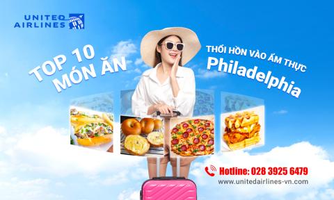 10 món ăn thổi hồn vào ẩm thực Philadelphia