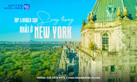 Top 5 khách sạn sang trọng nhất ở New York